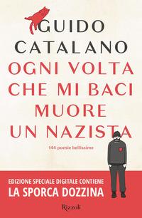 Copertina del libro Ogni volta che mi baci muore un nazista. Con La sporca dozzina. Ediz. speciale