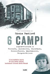 Copertina del libro 6 campi. Sopravvissuta a Terezín, Auschwitz, Kurzbach, Gross-Rosen, Mauthausen e Bergen-Belsen