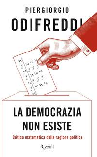 Copertina del libro La democrazia non esiste. Critica matematica della ragione politica