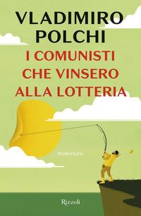 Copertina del libro I comunisti che vinsero alla lotteria