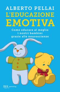 Copertina del libro L' educazione emotiva. Come educare al meglio i nostri bambini grazie alle neuroscienze