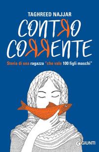 Copertina del libro Contro corrente. Storia di una ragazza Â«che vale 100 figli maschiÂ»