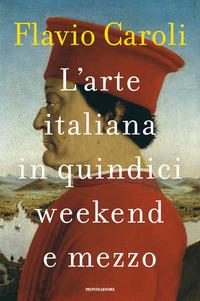 Copertina del libro L' arte italiana in quindici weekend e mezzo