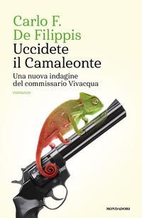 Copertina del libro Uccidete il Camaleonte. Una nuova indagine del commissario Vivacqua