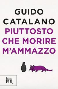 Copertina del libro Piuttosto che morire m'ammazzo