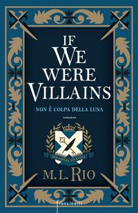 Copertina del libro If we were villains. Non Ã¨ colpa della luna