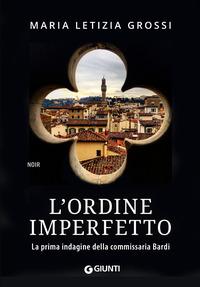 Copertina del libro L' ordine imperfetto. La prima indagine della commissaria Bardi