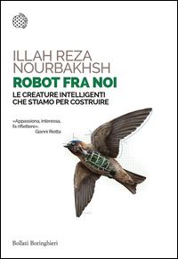 Copertina del libro Robot fra noi. Le creature intelligenti che stiamo per costruire