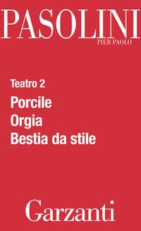 Copertina del libro Teatro Vol.2 Porcile-Orgia-Bestia da stile