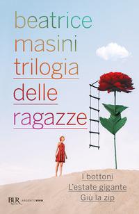 Copertina del libro Trilogia delle ragazze: I bottoni-L'estate gigante-GiÃ¹ la zip