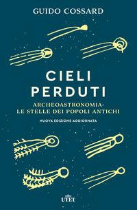 Copertina del libro Cieli perduti. Archeoastronomia: le stelle dei popoli antichi