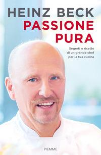 Copertina del libro Passione pura. Segreti e ricette di un grande chef per la tua cucina
