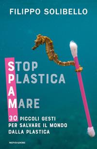 Copertina del libro Spam. Stop plastica a mare. 30 piccoli gesti per salvare il mondo dalla plastica