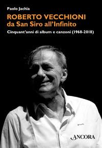 Copertina del libro Roberto Vecchioni, da San Siro all'Infinito. Cinquant'anni di album e canzoni (1968-2018)