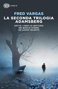 Copertina del libro La seconda trilogia Adamsberg: Sotto i venti di Nettuno-Nei boschi eterni-Un luogo incerto