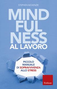 Copertina del libro Mindfulness al lavoro. Piccolo manuale di sopravvivenza allo stress