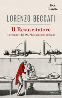 Copertina del libro Il Resuscitatore. Il romanzo del Dr. Frankenstein italiano