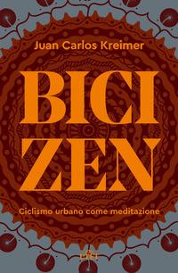 Copertina del libro Bici zen. Ciclismo urbano come meditazione