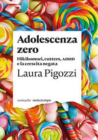 Copertina del libro Adolescenza zero. Hikikomori, cutters, ADHD e la crescita negata