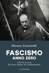 Copertina del libro Fascismo anno zero. 1919: la nascita dei Fasci italiani di combattimento