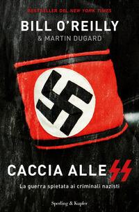 Copertina del libro Caccia alle SS. La guerra spietata ai criminali nazisti