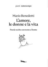 Copertina del libro L' amore, le donne e la vita. Poesie scelte. Testo spagnolo a fronte