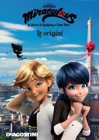 Copertina del libro Le origini. Miraculous. Le storie di Ladybug e Chat Noir