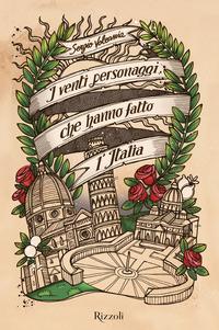 Copertina del libro I venti personaggi che hanno fatto l'Italia