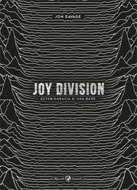 Copertina del libro Joy Division. Autobiografia di una band