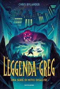 Copertina del libro La leggenda di Greg. Una serie di mitici disastri