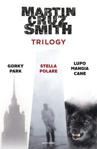 Copertina del libro Trilogy: Gorky Park-Stella polare-Lupo mangia cane