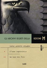 Copertina del libro Gli archivi segreti della sezione M: L'uomo impossibile-La luce del Vril