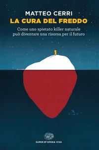 Copertina del libro La cura del freddo. Come uno spietato killer naturale puÃ² diventare una risorsa per il futuro