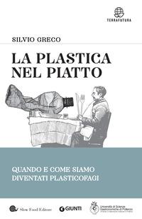 Copertina del libro La plastica nel piatto. Quando e come siamo diventati plasticofagi