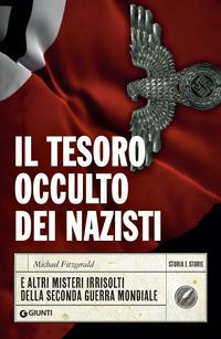Copertina del libro Il tesoro occulto dei nazisti e altri misteri irrisolti della seconda guerra mondiale