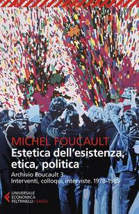 Copertina del libro Archivio Foucault. Interventi, colloqui, interviste Vol.3 1978-1985. Estetica dell'esistenza, etica, politica