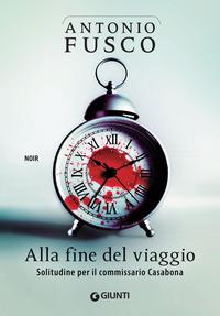 Copertina del libro Alla fine del viaggio. Solitudine per il commissario Casabona