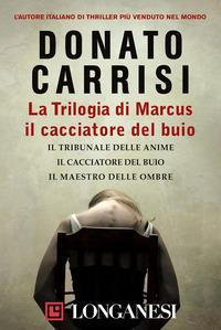 Copertina del libro La trilogia di Marcus, il cacciatore del buio: Il tribunale delle anime-Il cacciatore del buio-Il maestro delle ombre