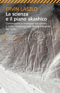 Copertina del libro La scienza e il piano akashico. Connessione e memoria nel cosmo e nella coscienza. Una teoria integrale del tutto