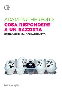 Copertina del libro Cosa rispondere a un razzista. Storia, scienza, razza e realtà