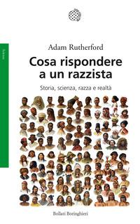 Copertina del libro Cosa rispondere a un razzista. Storia, scienza, razza e realtà