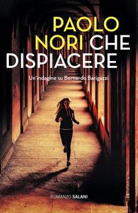 Copertina del libro Che dispiacere. Un'indagine su Bernardo Barigazzi