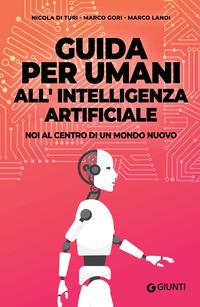 Copertina del libro Guida per umani all'intelligenza artificiale. Noi al centro di un mondo nuovo