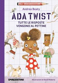 Copertina del libro Vol.1 Ada Twist. Tutte le risposte vengono al pettine. Gli ingegnosissimi