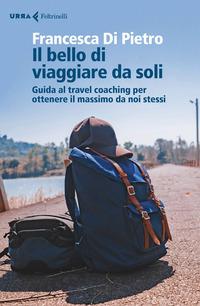 Copertina del libro Il bello di viaggiare da soli. Guida al travel coaching per ottenere il massimo da noi stessi