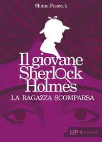 Copertina del libro La ragazza scomparsa. Il giovane Sherlock Holmes