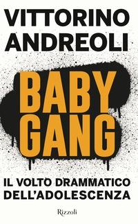 Copertina del libro Baby gang. Il volto drammatico dell'adolescenza