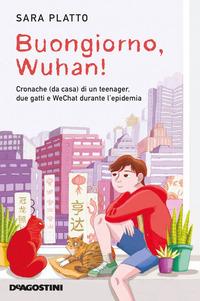 Copertina del libro Buongiorno, Wuhan! Cronache (da casa) di un teenager, due gatti e WeChat durante l'epidemia
