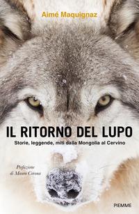 Copertina del libro Il ritorno del lupo. Storie, leggende, miti dalla Mongolia al Cervino