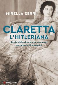 Copertina del libro Claretta l'hitleriana. Storia della donna che non morì per amore di Mussolini